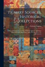 Primary Sources, Historical Collections: Through Russian Central Asia; With Photogravure and Many Black-and-white Illustrations, With a Foreword by T. S. Wentworth