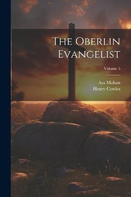 The Oberlin Evangelist; Volume 5 - Henry Cowles,Asa Mahan - cover