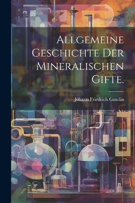 Allgemeine Geschichte der mineralischen Gifte. - Johann Friedrich Gmelin - cover