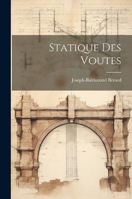 Statique Des Voutes - Joseph-Balthazard Bérard - cover