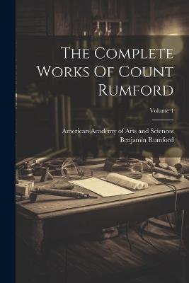 The Complete Works Of Count Rumford; Volume 4 - cover