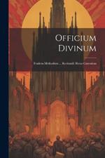 Officium Divinum: Tradens Methodum ... Recitandi Horas Canonicas