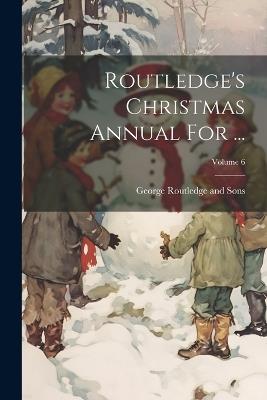 Routledge's Christmas Annual For ...; Volume 6 - cover