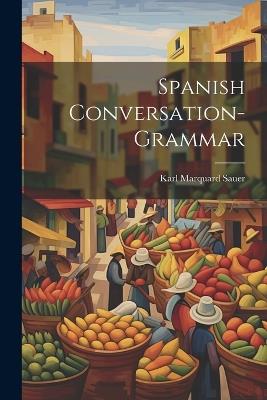Spanish Conversation-grammar - Karl Marquard Sauer - cover
