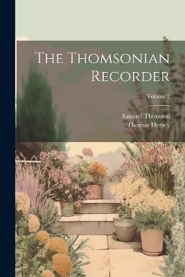 The Thomsonian Recorder; Volume 2 - Samuel Thomson,Thomas Hersey - cover
