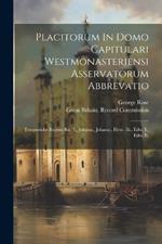 Placitorum In Domo Capitulari Westmonasteriensi Asservatorum Abbrevatio: Temporiubs Regum Ric. I., Johann., Johann., Henr. Iii., Edw. I., Edw. Ii.