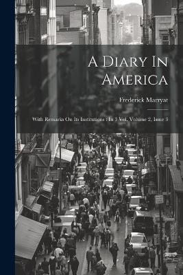 A Diary In America: With Remarks On Its Institutions: In 3 Vol, Volume 2, Issue 3 - Frederick Marryat - cover