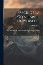 Précis De La Géographie Universelle: Ou, Description De Toutes Les Parties Du Monde Sur Un Plan Nouveau, Volume 4...