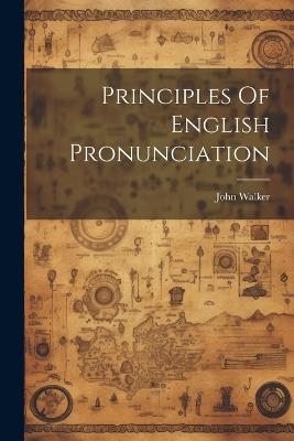 Principles Of English Pronunciation - John Walker - cover