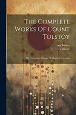 The Complete Works Of Count Tolstóy: My Confession. Critique Of Dogmatic Theology