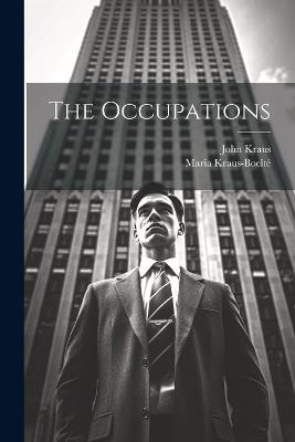 The Occupations - Maria Kraus-Boelté,John Kraus - cover