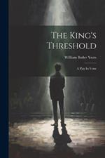 The King's Threshold: A Play In Verse