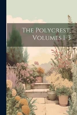 The Polycrest, Volumes 1-3 - Anonymous - cover