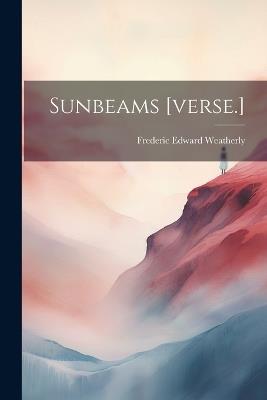 Sunbeams [verse.] - Frederic Edward Weatherly - cover
