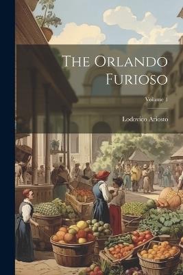 The Orlando Furioso; Volume 1 - Lodovico Ariosto - cover