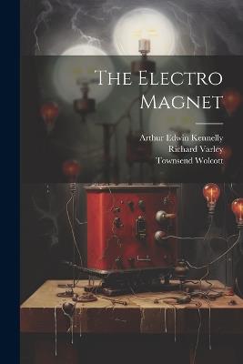 The Electro Magnet - Townsend Wolcott,Richard Varley - cover