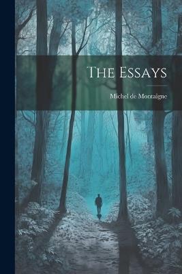 The Essays - Michel Montaigne - cover