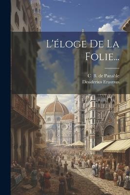 L'éloge De La Folie... - Desiderius Erasmus - cover