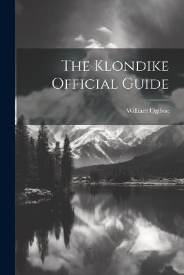 The Klondike Official Guide - William Ogilvie - cover