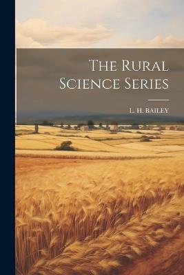 The Rural Science Series - L H Bailey - cover