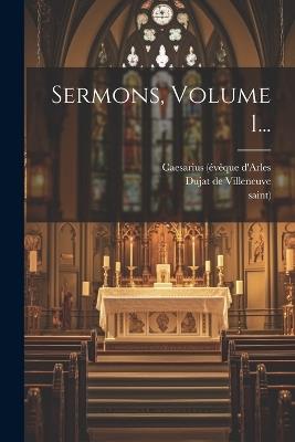 Sermons, Volume 1... - Caesarius (Évêque D'Arles,Saint) - cover