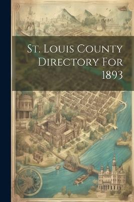 St. Louis County Directory For 1893 - Anonymous - cover