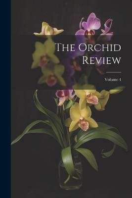 The Orchid Review; Volume 4 - Anonymous - cover