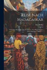 Reise Nach Madagaskar: Nebst Einer Biographie Der Verfasserin, Nach Ihren Eigenen Aufzeichnungen, Volume 1...