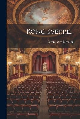 Kong Sverre... - Bjørnstjerne Bjørnson - cover