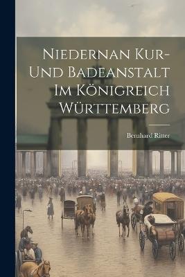 Niedernan Kur- und Badeanstalt im Königreich Württemberg - Bernhard Ritter - cover