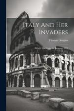 Italy And Her Invaders: Pt. 1-2. The Visigothic Invasion. 1892