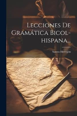 Lecciones De Gramática Bicol-hispana... - Santos Herrejón - cover