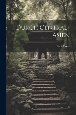 Durch Central-Asien - Henri Moser - cover