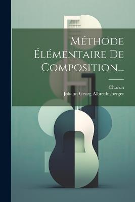 Méthode Élémentaire De Composition... - Johann Georg Albrechtsberger,Choron - cover