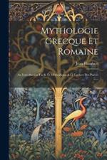 Mythologie Grecque Et Romaine: Au Introduction Facile Et Méthodique À Le Lecture Des Poétes ......