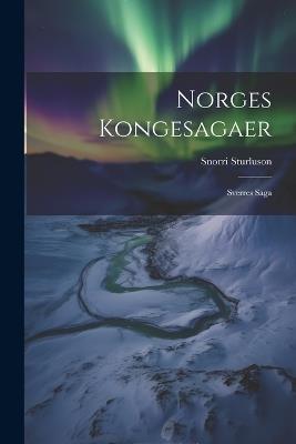 Norges Kongesagaer: Sverres Saga - Snorri Sturluson - cover