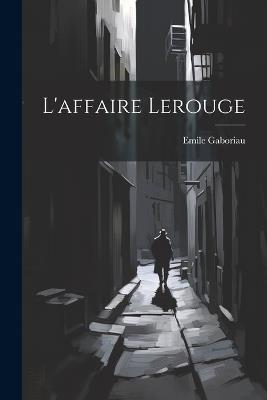 L'affaire Lerouge - Emile Gaboriau - cover
