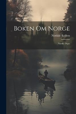 Boken Om Norge: Norske Digte - Nordahl Rolfsen - cover