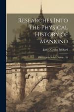 Researches Into the Physical History of Mankind: History of the Asiatic Nations. 3D; Edition 1844