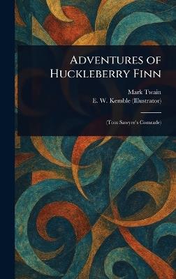 Adventures of Huckleberry Finn - Mark Twain,E W (Edward Windsor) Kemble - cover