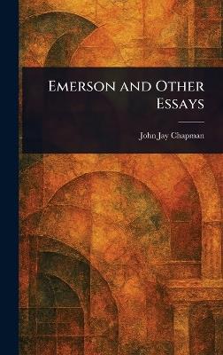 Emerson and Other Essays - John Jay Chapman - cover