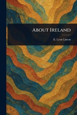 About Ireland - E Lynn (Elizabeth Lynn) Linton - cover