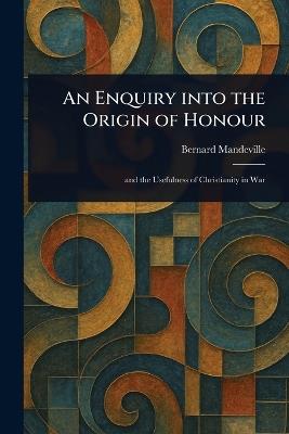 An Enquiry Into the Origin of Honour - Bernard Mandeville - cover