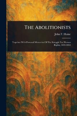The Abolitionists - John F (John Ferguson) Hume - cover