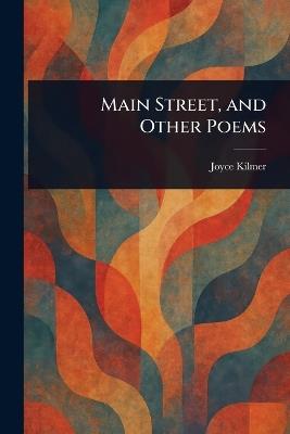 Main Street, and Other Poems - Joyce Kilmer - cover