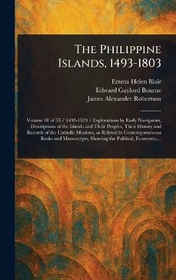 The Philippine Islands, 1493-1803 - Emma Helen Blair,Edward Gaylord Bourne,James Alexander Robertson - cover