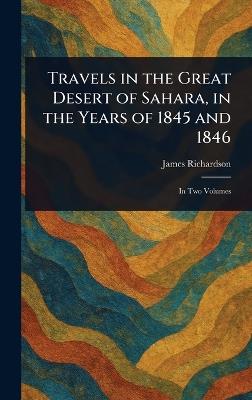 Travels in the Great Desert of Sahara, in the Years of 1845 and 1846 - James Richardson - cover