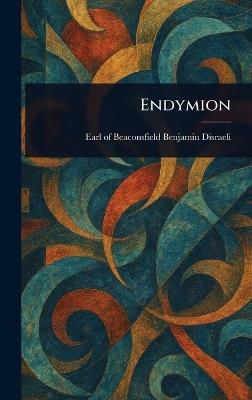 Endymion - Benjamin Earl of Beaconsfi Disraeli - cover