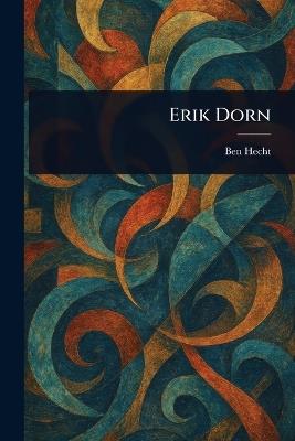 Erik Dorn - Ben Hecht - cover