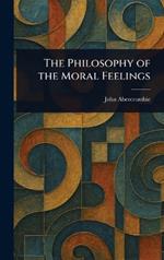 The Philosophy of the Moral Feelings